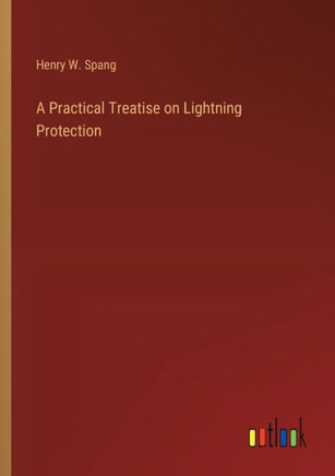 A Practical Treatise on Lightning Protection