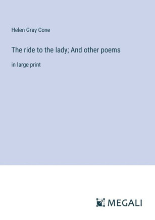 The ride to the lady; And other poems : in large print The ride to the lady; And other poems : in large print