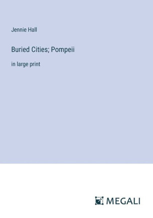 Buried Cities; Pompeii : in large print