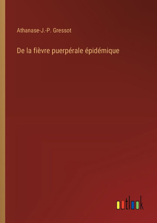 De la fièvre puerpérale épidémique