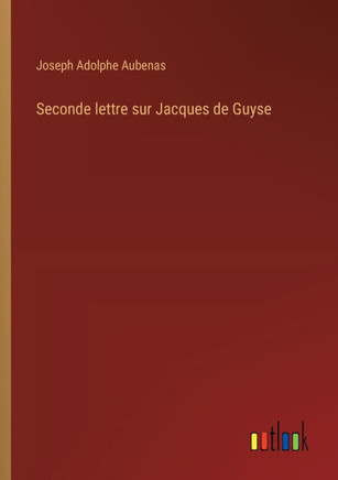 Seconde lettre sur Jacques de Guyse