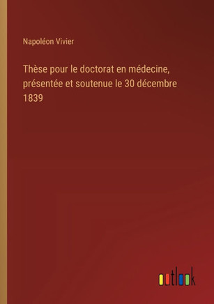 Thèse pour le doctorat en médecine, présentée et soutenue le 30 décembre 1839