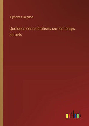 Quelques considérations sur les temps actuels