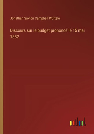 Discours sur le budget prononcé le 15 mai 1882