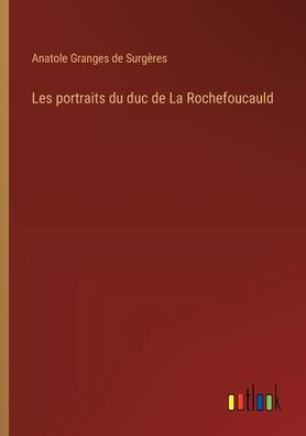 Les portraits du duc de La Rochefoucauld