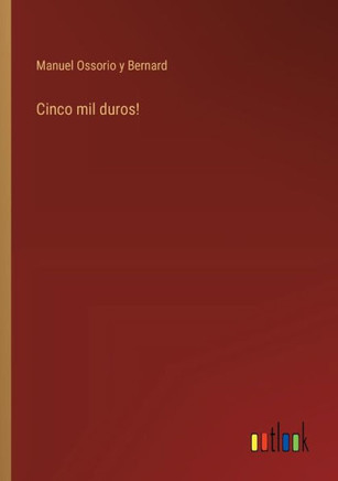 Cinco mil duros!