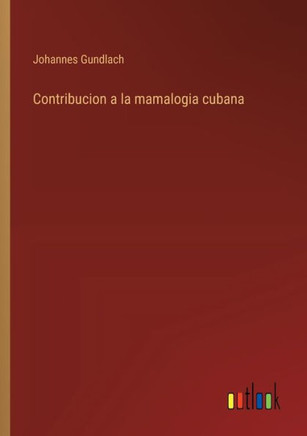 Contribucion a la mamalogia cubana