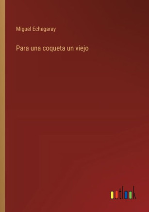 Para una coqueta un viejo