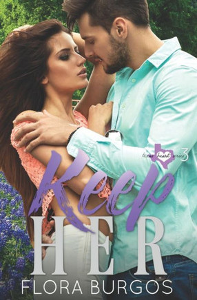 Keep Her: Texas Hearts Series Book 3