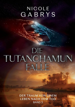 Die Tutanchamun Falle : Der Traum von einem Leben nach dem Tod 3