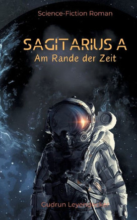 SAGITARIUS A : AM RANDE DER ZEIT SAGITARIUS A : AM RANDE DER ZEIT