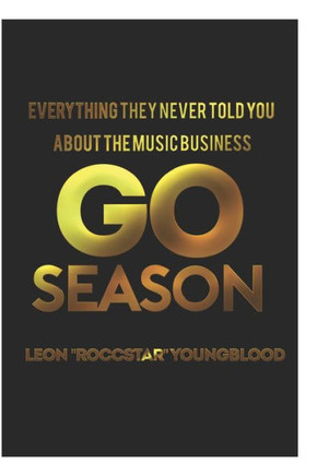 Go Season: Everything They Never Told You About The Music Business