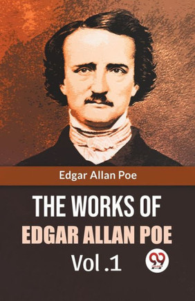 The Works Of Edgar Allan Poe Vol.1