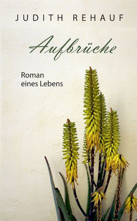Aufbrüche : Roman eines Lebens