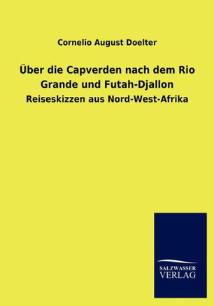 Uber Die Capverden Nach Dem Rio Grande Und Futah-Djallon