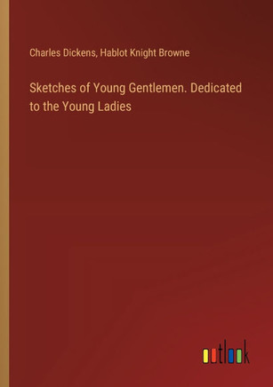 Sketches of Young Gentlemen. Dedicated to the Young Ladies
