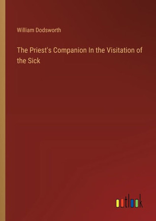 The Priest's Companion In the Visitation of the Sick