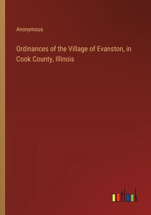 Ordinances of the Village of Evanston, in Cook County, Illinois