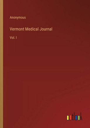 Vermont Medical Journal : Vol. I