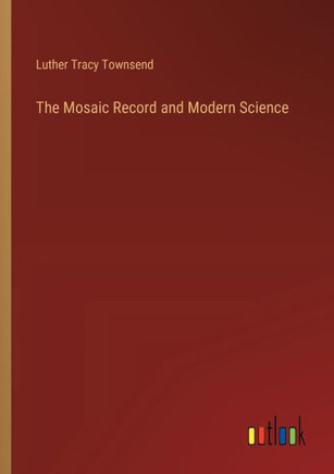 The Mosaic Record and Modern Science