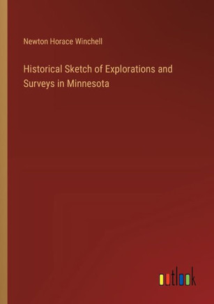 Historical Sketch of Explorations and Surveys in Minnesota