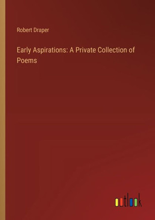 Early Aspirations: A Private Collection of Poems