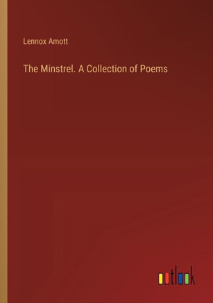 The Minstrel. A Collection of Poems