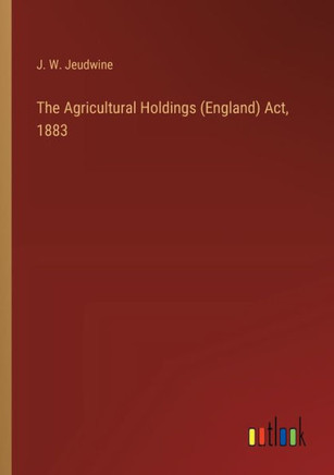 The Agricultural Holdings (England) Act, 1883