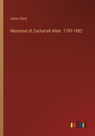 Memorial of Zachariah Allen. 1795-1882