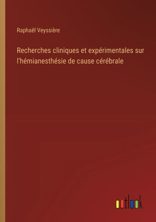 Recherches cliniques et expérimentales sur l'hémianesthésie de cause cérébrale