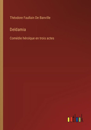 Deïdamia : Comédie héroïque en trois actes