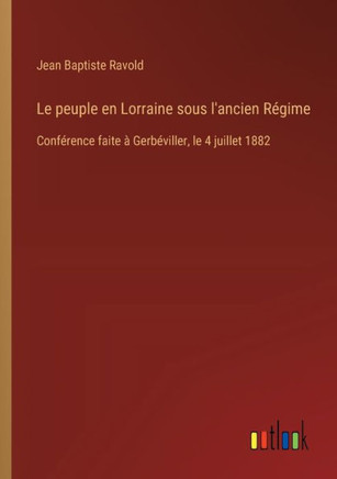 Le peuple en Lorraine sous l'ancien Régime : Conférence faite à Gerbéviller, le 4 juillet 1882