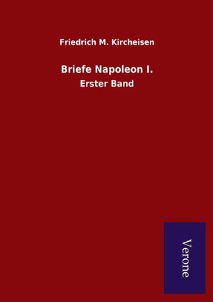 Briefe Napoleon I. : Erster Band Briefe Napoleon I. : Erster Band
