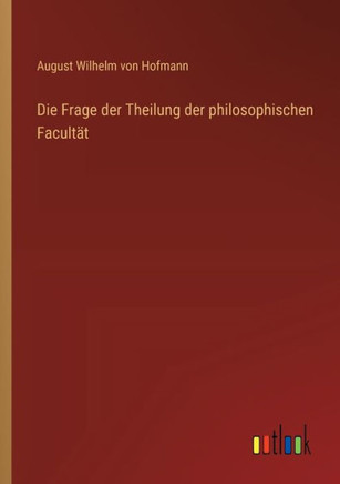 Die Frage der Theilung der philosophischen Facultät