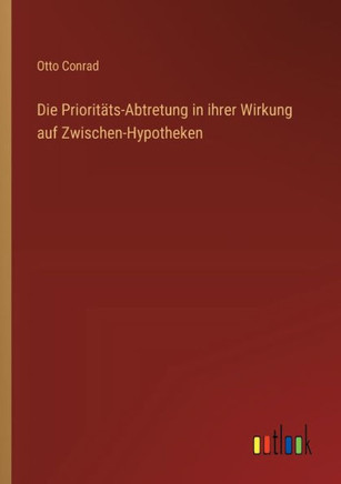 Die Prioritäts-Abtretung in ihrer Wirkung auf Zwischen-Hypotheken