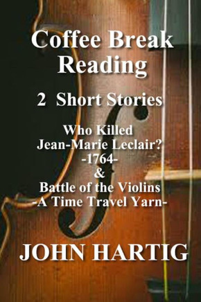 Coffee Break Reading: Who Killed Jean-Marie Leclair? and Battle of the Violins  A Time Travel Story