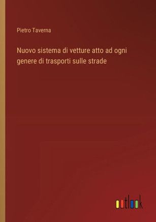 Nuovo sistema di vetture atto ad ogni genere di trasporti sulle strade