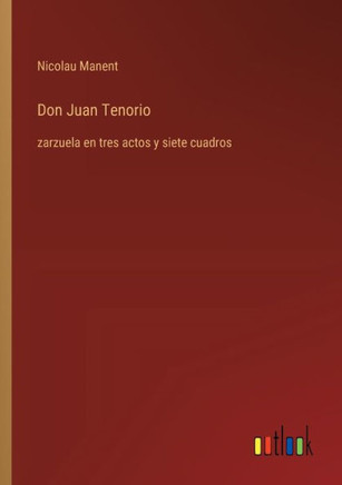 Don Juan Tenorio : zarzuela en tres actos y siete cuadros