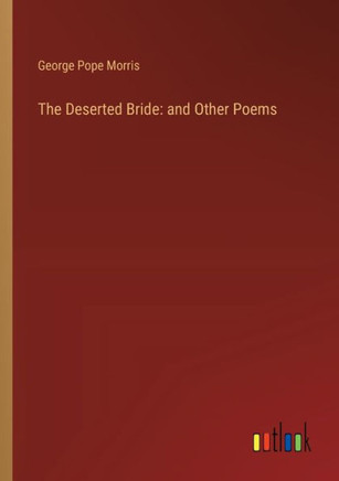 The Deserted Bride: and Other Poems
