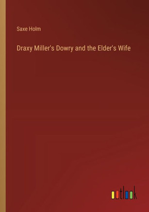 Draxy Miller's Dowry and the Elder's Wife