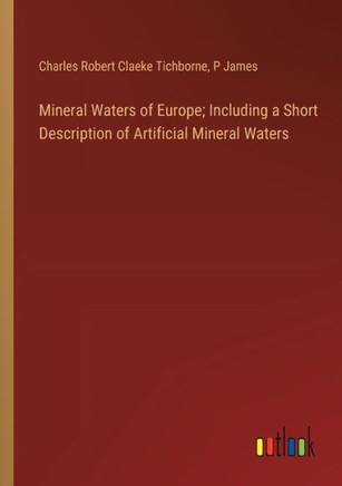 Mineral Waters of Europe; Including a Short Description of Artificial Mineral Waters