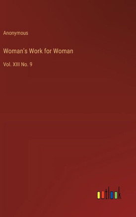 Woman's Work for Woman : Vol. XIII No. 9