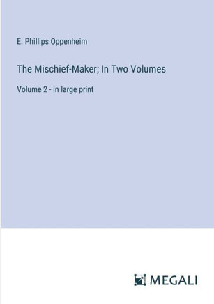 The Mischief-Maker; In Two Volumes : Volume 2 - in large print