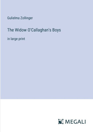 The Widow O'Callaghan's Boys : in large print