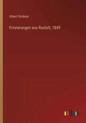 Erinnerungen aus Rastatt, 1849