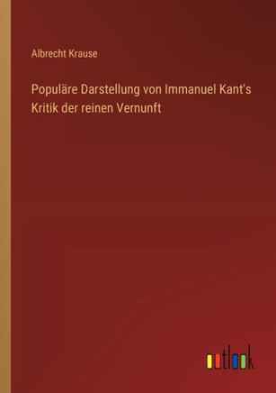 Populäre Darstellung von Immanuel Kant's Kritik der reinen Vernunft