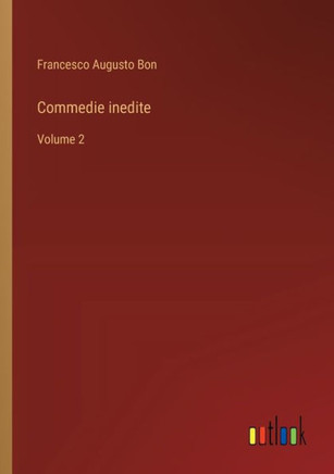 Commedie inedite : Volume 2
