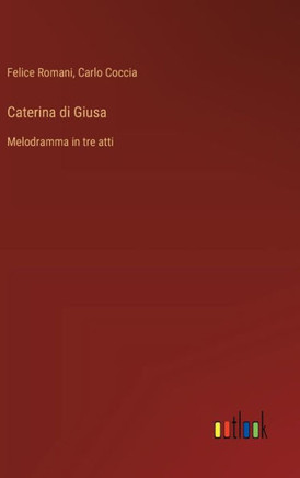 Caterina di Giusa : Melodramma in tre atti
