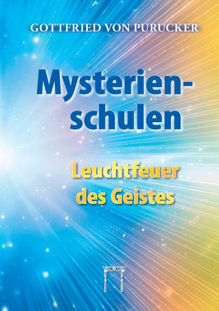 Mysterienschulen - Leuchtfeuer des Geistes : Verborgenes Wissen aus Vergangenheit und Zukunft