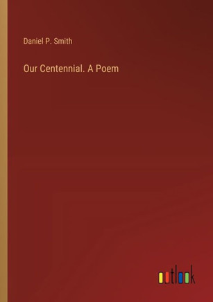 Our Centennial. A Poem
